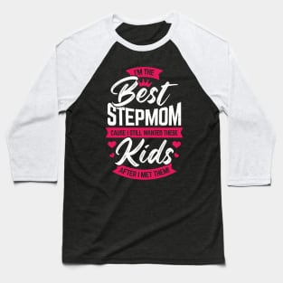 I'm The Best Stepmom Step Mother Mom Gift Baseball T-Shirt